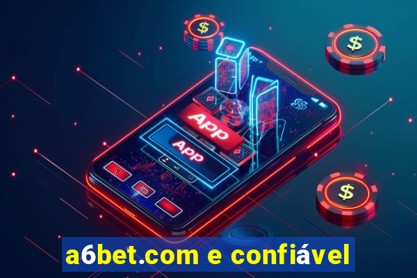 a6bet.com e confiável